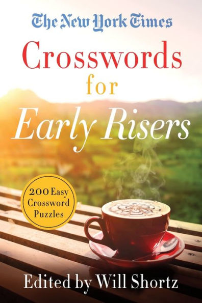 The New York Times Crosswords for Early Risers: 200 Easy Crossword Puzzles