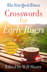 Title: The New York Times Crosswords for Early Risers: 200 Easy Crossword Puzzles, Author: The New York Times