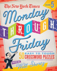 Free french workbook download The New York Times Monday Through Friday Easy to Tough Crossword Puzzles Volume 5: 50 Puzzles from the Pages of The New York Times RTF CHM ePub English version 9781250253170 by The New York Times, Will Shortz