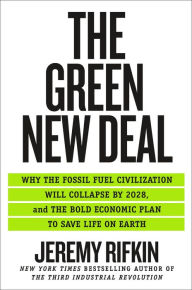 Google free audio books download The Green New Deal: Why the Fossil Fuel Civilization Will Collapse by 2028, and the Bold Economic Plan to Save Life on Earth  9781250766113 (English literature) by Jeremy Rifkin