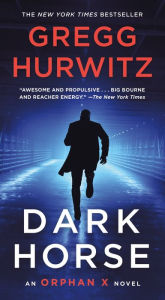 Download google books free pdf Dark Horse: An Orphan X Novel in English 9781250253248 by Gregg Hurwitz, Gregg Hurwitz