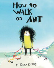 Title: How to Walk an Ant, Author: Cindy Derby