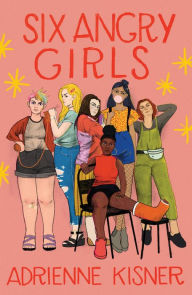 Title: Six Angry Girls, Author: Adrienne Kisner