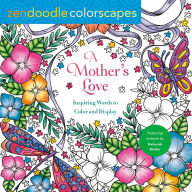 Title: Zendoodle Colorscapes: A Mother's Love: Inspiring Words to Color and Display, Author: Deborah Muller