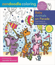 Title: Zendoodle Coloring: Baby Animals on Parade: Cute Critters to Color and Display, Author: Jeanette Wummel