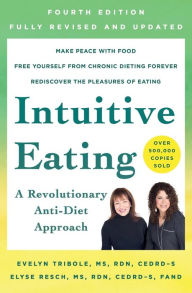 Title: Intuitive Eating, 4th Edition: A Revolutionary Anti-Diet Approach, Author: Evelyn Tribole MS