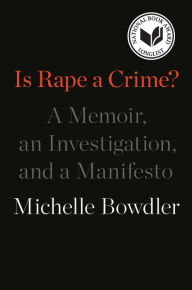 Google book downloader forum Is Rape a Crime?: A Memoir, an Investigation, and a Manifesto MOBI DJVU by Michelle Bowdler (English literature)