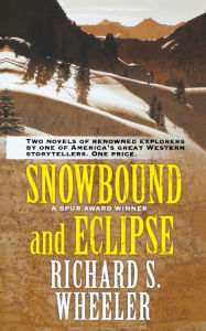 Title: Snowbound and Eclipse, Author: Richard S. Wheeler