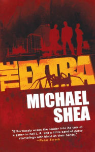 Title: The Extra: A novel, Author: Michael Shea