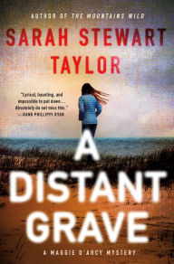 Title: A Distant Grave: A Maggie D'arcy Mystery, Author: Sarah Stewart Taylor