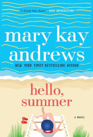 Title: Hello, Summer: A Novel, Author: Mary Kay Andrews