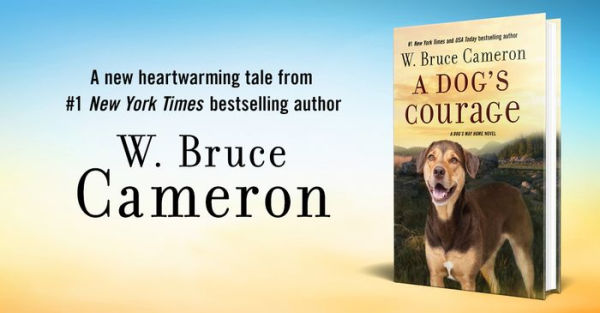 A Dog's Courage: A Dog's Way Home Novel