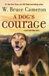 Alternative view 1 of A Dog's Courage: A Dog's Way Home Novel