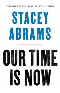 Free pdf books downloadable Our Time Is Now: Power, Purpose, and the Fight for a Fair America English version RTF DJVU by Stacey Abrams