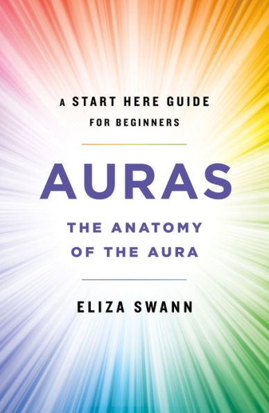 Auras: The Anatomy of the Aura (A Start Here Guide for Beginners)