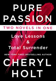 Title: Pure Passion: Love Lessons & Total Surrender, Author: Cheryl Holt
