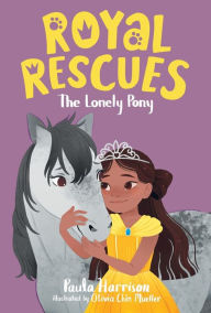 Title: Royal Rescues #4: The Lonely Pony, Author: Paula Harrison