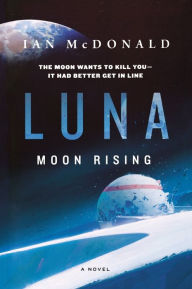 Google books free download pdf Luna: Moon Rising in English  by Ian McDonald