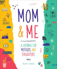 Title: Mom & Me: A Journal for Mothers and Daughters, Author: Ruby Oaks