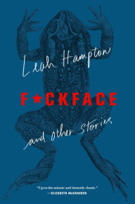 Title: F*ckface: And Other Stories, Author: Leah Hampton