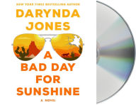 Title: A Bad Day for Sunshine: A Novel, Author: Darynda Jones