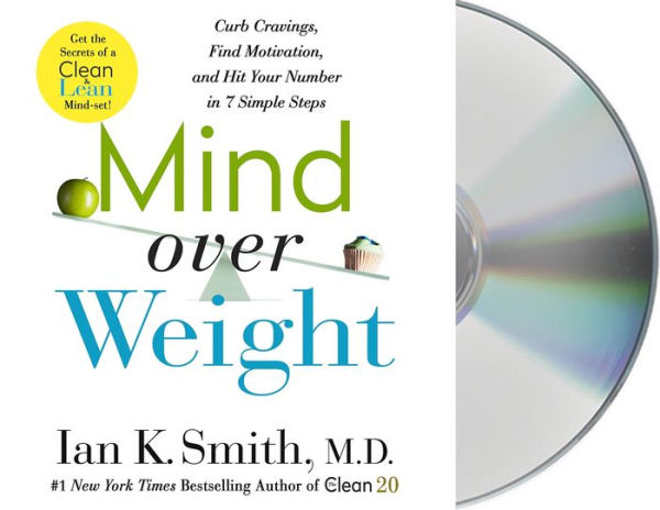 Mind over Weight: Curb Cravings, Find Motivation, and Hit Your Number in 7 Simple Steps