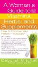 A Woman's Guide to Vitamins, Herbs, and Supplements