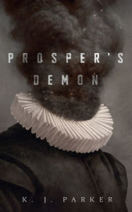Books for download free pdf Prosper's Demon by K. J. Parker 9781250260512 in English