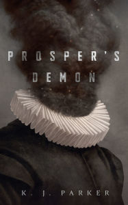 Books for download free pdf Prosper's Demon by K. J. Parker 9781250260512 in English