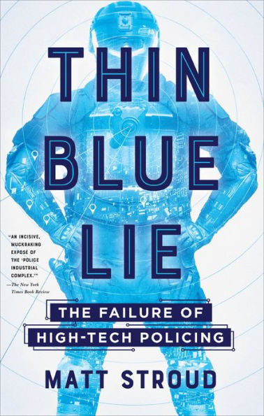 Thin Blue Lie: The Failure of High-Tech Policing