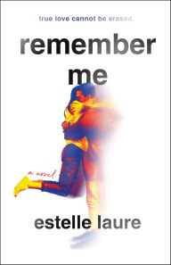 Title: Remember Me: A Novel, Author: Estelle Laure