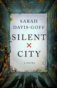 Title: Silent City: A Novel, Author: Sarah Davis-Goff