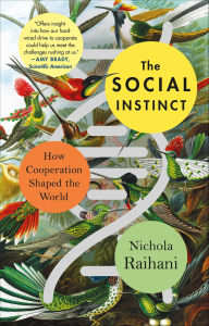 Title: The Social Instinct: How Cooperation Shaped the World, Author: Nichola Raihani