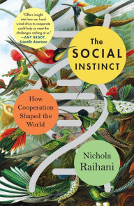 Title: The Social Instinct: How Cooperation Shaped the World, Author: Nichola Raihani