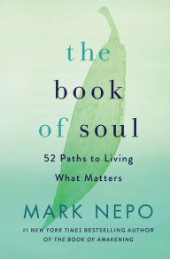 Download epub ebooks for android The Book of Soul: 52 Paths to Living What Matters 9781250263025 by Mark Nepo PDF iBook RTF