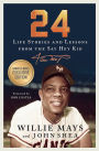 24: Life Stories and Lessons from the Say Hey Kid (B&N Exclusive Edition)