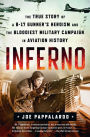 Inferno: The True Story of a B-17 Gunner's Heroism and the Bloodiest Military Campaign in Aviation History