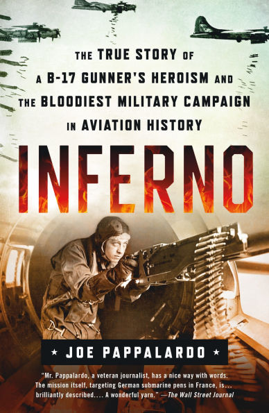 Inferno: the True Story of a B-17 Gunner's Heroism and Bloodiest Military Campaign Aviation History