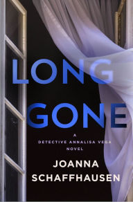 Title: Long Gone: A Detective Annalisa Vega Novel, Author: Joanna Schaffhausen