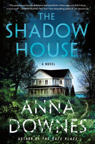 Title: The Shadow House: A Novel, Author: Anna Downes