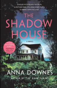 Title: The Shadow House: A Novel, Author: Anna Downes