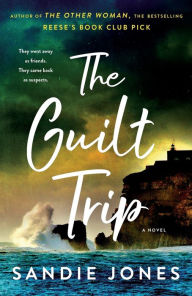 Title: The Guilt Trip: A Novel, Author: Sandie Jones