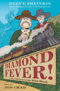 Title: Diamond Fever!: A True Crime Story in the Wild West, Author: Steve Sheinkin