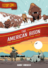 Title: History Comics: The American Bison: The Buffalo's Survival Tale, Author: Andy Hirsch