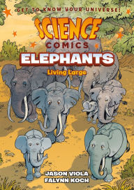 Books for download on iphone Science Comics: Elephants: Living Large by Jason Viola, Falynn Koch English version DJVU FB2