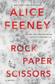 Title: Rock Paper Scissors: A Novel, Author: Alice Feeney