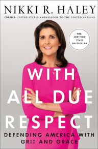 Title: With All Due Respect: Defending America with Grit and Grace, Author: Nikki R. Haley