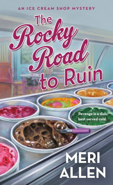 The Rocky Road to Ruin: An Ice Cream Shop Mystery
