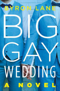 Free download j2me book Big Gay Wedding: A Novel by Byron Lane, Byron Lane