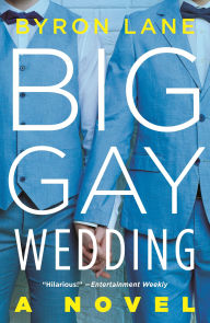 Title: Big Gay Wedding: A Novel, Author: Byron Lane